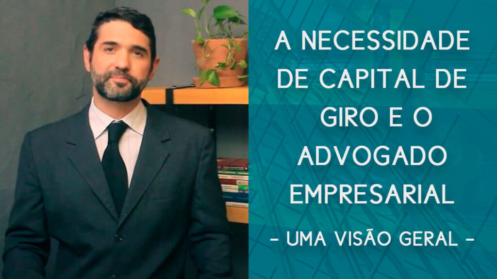 A necessidade de capital de giro e o advogado empresarial - uma visão geral | Hernandez Perez Advocacia Empresarial